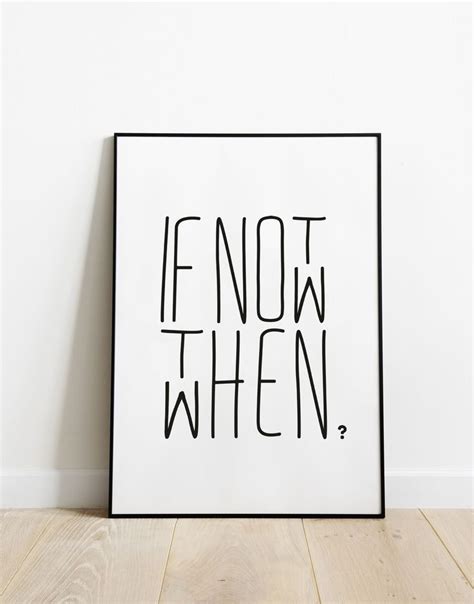 If Not Now Then When Motivational Quote Home Wall Art Etsy Home