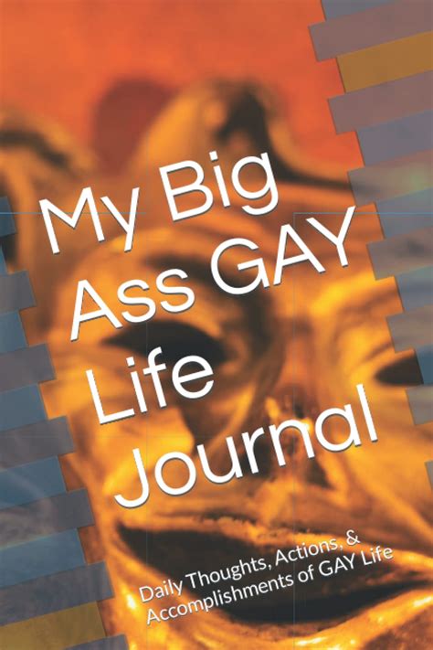 My Big Ass Gay Life Journal Daily Thoughts Actions And Accomplishments