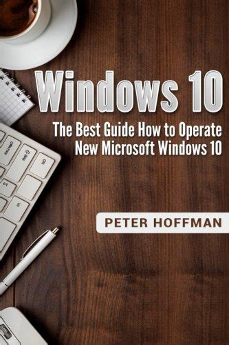 Windows 10 The Best Guide How To Operate New Microsoft Windows 10