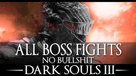 Dark Souls 3 All Boss Fights All Bosses Gameplay Compilation No
