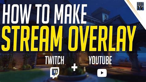 How To Create A Twitch Overlay Streaming Overlay Tutorial Create