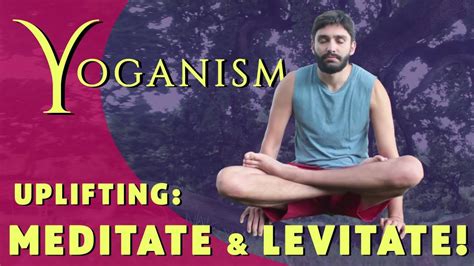 Yoganism Uplifting Meditate And Levitate Youtube