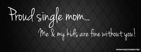 Proud Single Mom Quotes Quotesgram