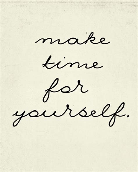 Make Time For Yourself Words Quotes Quotes Words