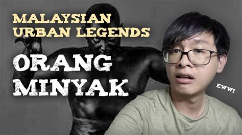 Malaysian Urban Legends Orang Minyak Youtube