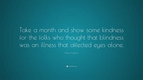 Maya Angelou Quote “take A Month And Show Some Kindness For The Folks