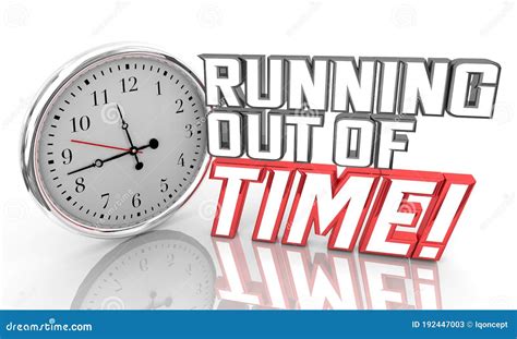 Running Out Of Time Clock Words Deadline Ticking Down 3d Illustration