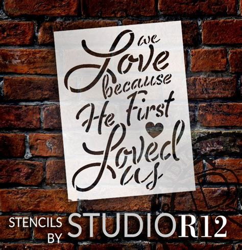 John 419 Stencil By Studior12 He Loved Us First Craft Cursive