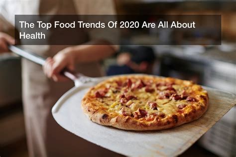 The Top Food Trends Of 2020 Are All About Health Nutrition Magazine