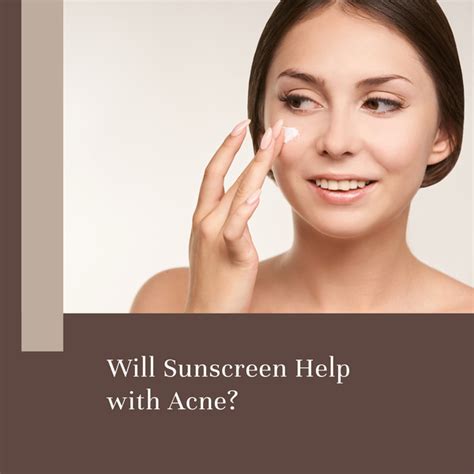 Will Sunscreen Help Acne An Evidence Based Guide