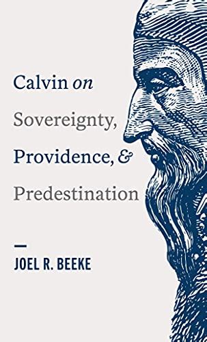Calvin On Sovereignty Providence And Predestination Kindle Edition