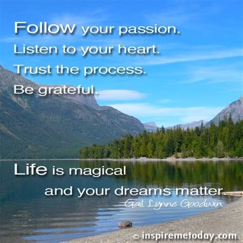 Follow Your Passion Listen To Your Heart Trust The Process Be