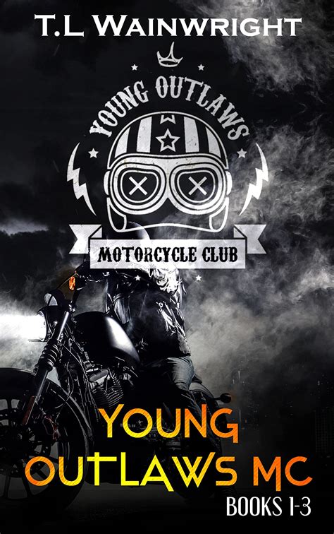 Young Outlaws Mc Series Young Outlaws Mc 1 3 By Tl Wainwright