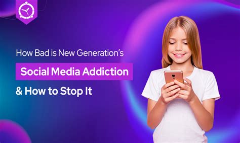 How Bad Is New Generations Social Media Addiction And How To Stop It