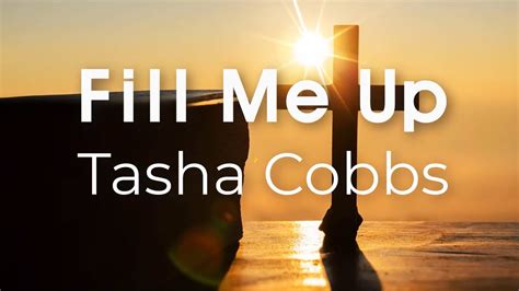Fill Me Up Overflow Tasha Cobbs Live Lyrics Youtube