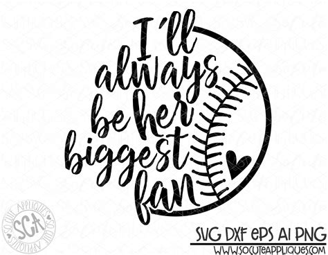 Ill Always Be Her Biggest Fan Softball 18 Svg Sca