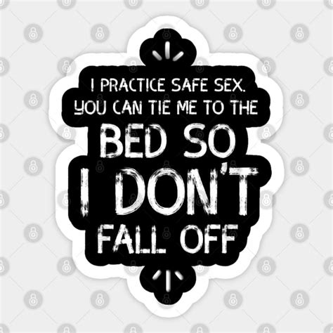Safe Sex Dirty Bondage Joke Tie Me To The Bed Bondage Sticker