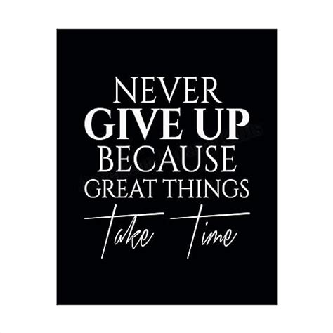 “never Give Up Great Things Take Time” Motivational Quotes