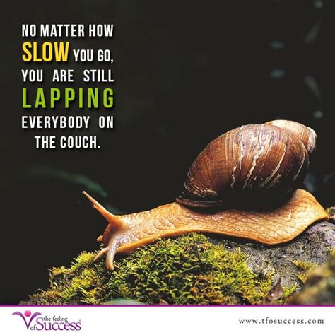 It Doesnt Matter How Slow You Are Going As Long As You Are Workout