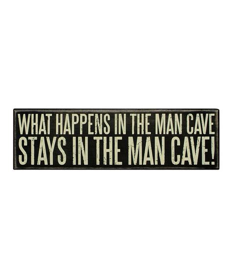 Look At This Zulilyfind What Happens In The Man Cave Box Sign By