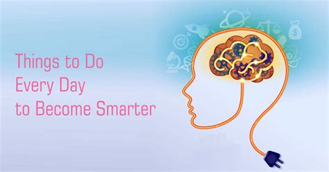 What Things To Do Every Day To Become Smarter Thefastr How To
