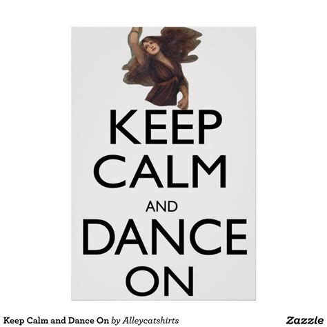 Keep Calm And Dance On Poster Zazzle Keep Calm Posters Poster