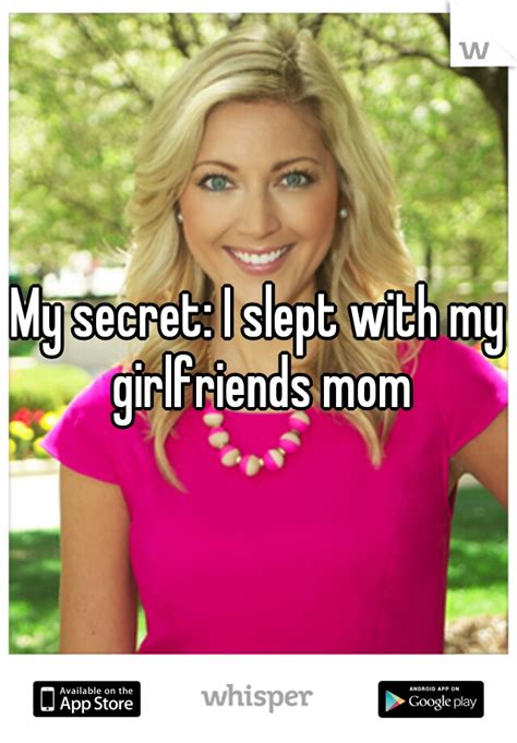 My Secret I Slept With My Girlfriends Mom