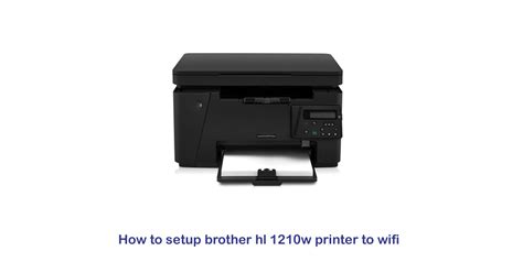 How To Setup Brother Hl 1210w Printer To Wi Fi
