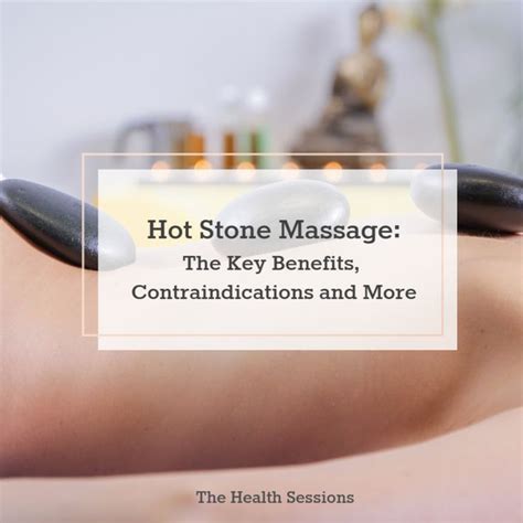 Hot Stone Massage Therapy And The Key Benefits You Should Know The Health Sessions Hot Stone