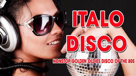 Italo Disco 80s Ii Best Italo Disco Mix Ii Nonstop Golden Oldies Disco