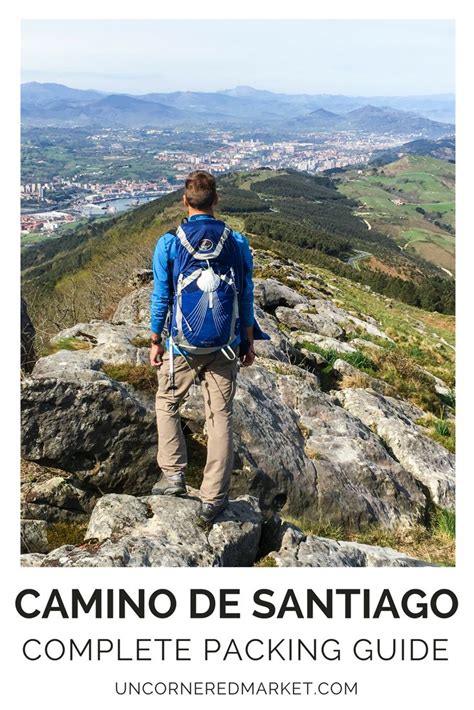 How To Pack For The Camino De Santiago Camino Essentials And Packing