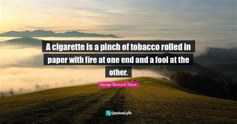 A Cigarette Is A Pinch Of Tobacco Rolled In Paper With Fire At One End