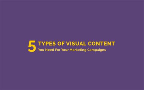 5 Types Of Visual Content You Need For Your Marketing Campaign
