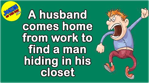 Funny Joke A Husband Comes Home From Work To Find A Man Hiding In His Closet Youtube