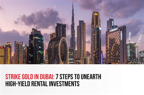 Strike Gold in Dubai: 7 Steps to Unearth High-Yield Rental Investments