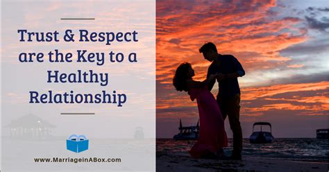 Trust And Respect Are The Key To A Healthy Relationship