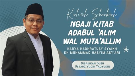 Kuliah Shubuh Ngaji Kitab Adabul Alim Wal Muta Allim Youtube