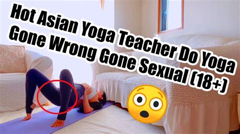 Hot Asian Yoga Teacher Do Yoga Gone Wrong Gone Sexual YouTube