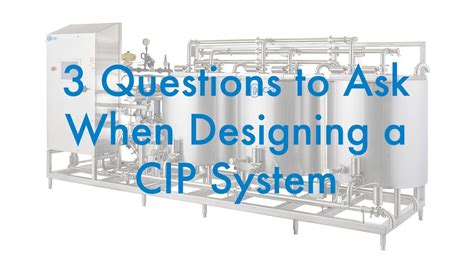 3 Questions To Ask When Designing A Cip System Youtube