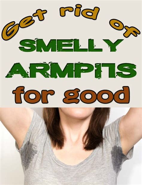 Get Rid Of Smelly Armpits For Good Smelly Armpits Armpit Detox Armpits