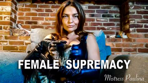 Female Supremacy Femdompaulina