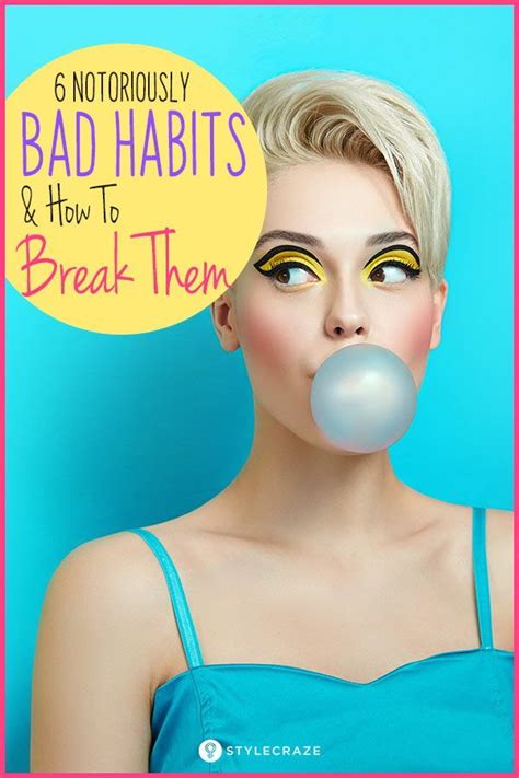 6 Notoriously Bad Habits And How To Break Them For Good Bad Habits Habits Inspirational