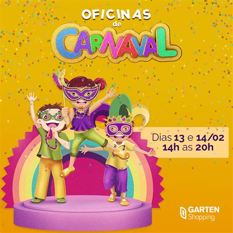 Garten Promove Oficinas De Carnaval Para As Crian As Acontece Garten Shopping