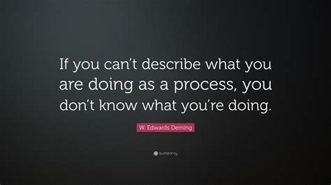 W Edwards Deming Quote “if You Cant Describe What You Are Doing As A