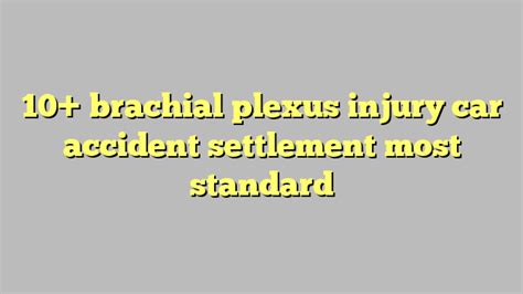 10 Brachial Plexus Injury Car Accident Settlement Most Standard Công