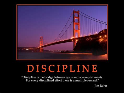 Discipline Is The Bridge Between Who You Are And Who You Want To Become