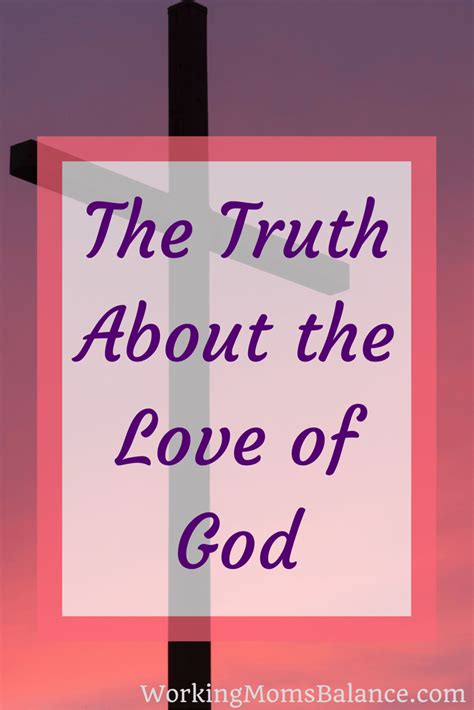 The Truth About The Love Of God Working Moms Balance