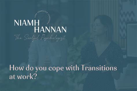 How Do You Cope With Transitions At Work Niamh Hannan