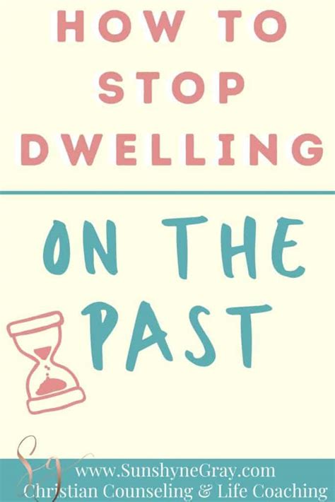 How To Stop Dwelling On The Past And Start Moving Forward