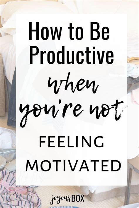 How To Be Productive When Youre Not Feeling Motivated Feeling